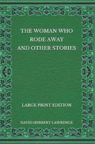 Cover of The Woman Who Rode Away And Other Stories - Large Print Edition