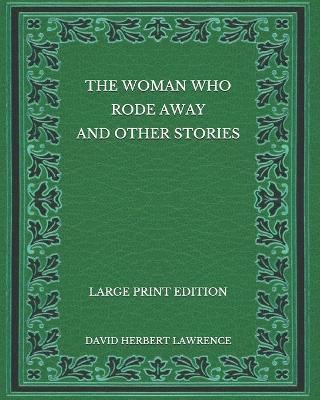 Book cover for The Woman Who Rode Away And Other Stories - Large Print Edition
