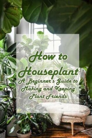 Cover of How to Houseplant