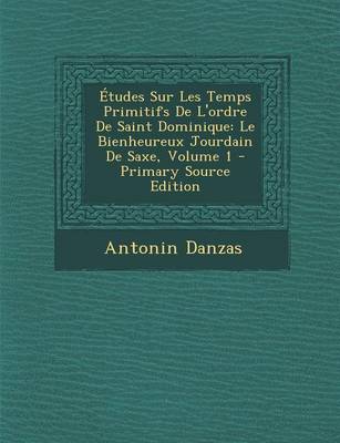 Book cover for Etudes Sur Les Temps Primitifs de L'Ordre de Saint Dominique