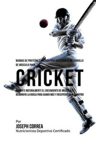Cover of Barras de Proteina Caseras para Acelerar el Desarrollo de Musculo para Cricket