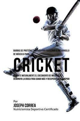 Book cover for Barras de Proteina Caseras para Acelerar el Desarrollo de Musculo para Cricket