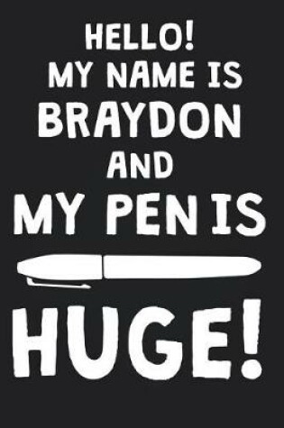 Cover of Hello! My Name Is BRAYDON And My Pen Is Huge!