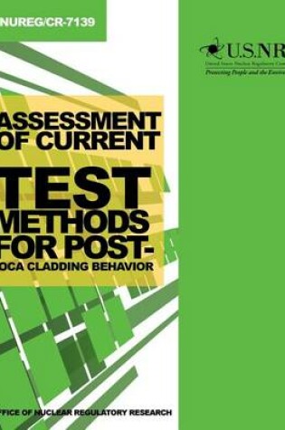 Cover of Assessment of Current Test Methods for Post-LOCA Cladding Behavior