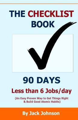 Book cover for The Checklist Book 90 Days, Less Than 6 Jobs/Day