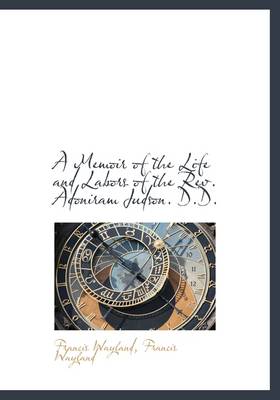 Book cover for A Memoir of the Life and Labors of the REV. Adoniram Judson. D.D.