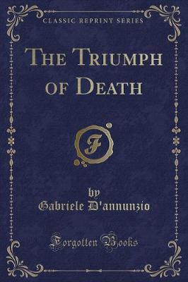 Book cover for The Triumph of Death (Classic Reprint)