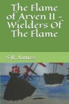 Book cover for The Flame of Arven II - Wielders Of The Flame