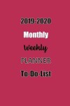 Book cover for 2019-2020 Monthly Weekly Planner To-Do-List