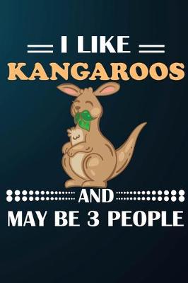 Book cover for I Like Kangaroos And May Be 3 People