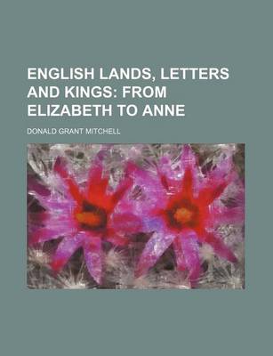 Book cover for English Lands, Letters and Kings; From Elizabeth to Anne