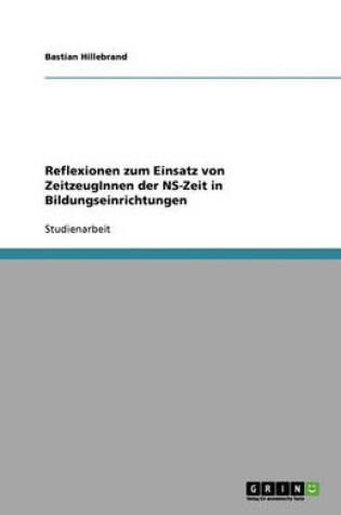 Cover of Reflexionen Zum Einsatz Von Zeitzeuginnen Der Ns-Zeit in Bildungseinrichtungen