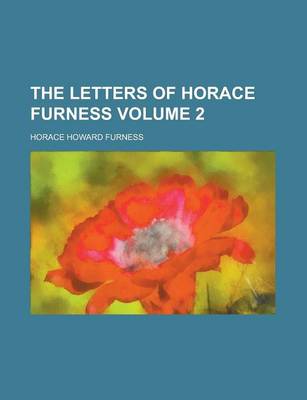 Book cover for The Letters of Horace Furness Volume 2