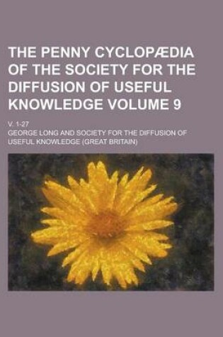 Cover of The Penny Cyclopaedia of the Society for the Diffusion of Useful Knowledge; V. 1-27 Volume 9