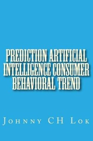 Cover of Prediction Artificial Intelligence Consumer Behavioral Trend