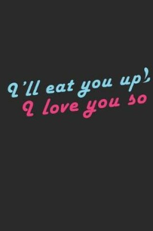 Cover of Ill Eat you Up and Love you So