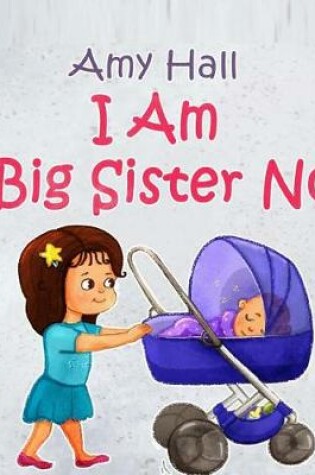 Cover of I Am a Big Sister Now