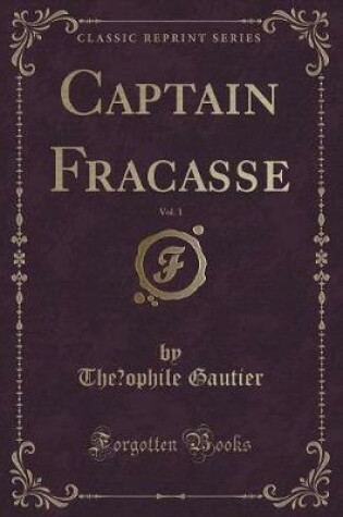 Cover of Captain Fracasse, Vol. 1 (Classic Reprint)