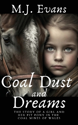 Book cover for Coal Dust and Dreams - The Story of a Girl and Her Pit Pony in the Coal Mines of Wales