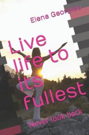 Cover of Live life to its fullest