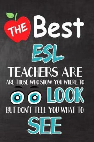 Cover of The Best ESL Teachers Are Those Who Show You Where To Look But Don't Tell You What To See
