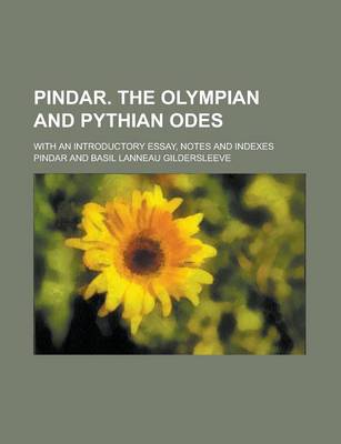 Book cover for Pindar. the Olympian and Pythian Odes; With an Introductory Essay, Notes and Indexes