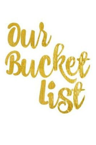 Cover of Our Bucket List