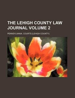 Book cover for The Lehigh County Law Journal Volume 2