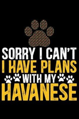 Cover of Sorry I Can't I Have Plans with My Havanese