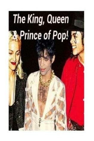 Cover of The King, Queen & Prince of Pop!