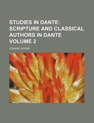 Book cover for Studies in Dante Volume 2; Scripture and Classical Authors in Dante