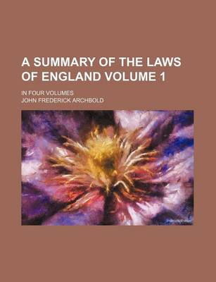 Book cover for A Summary of the Laws of England Volume 1; In Four Volumes