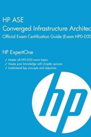 Cover of HP ASE Converged Infrastructure Architect Official Exam Certification Guide (Exam HP0-D20)