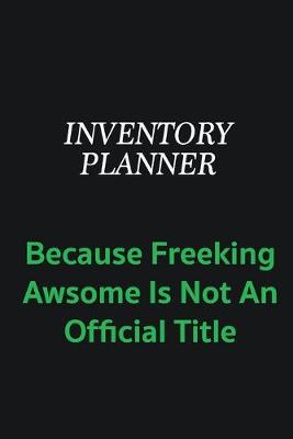 Book cover for Inventory Planner because freeking awsome is not an offical title