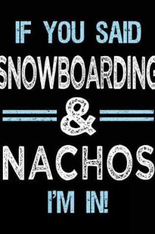 Cover of If You Said Snowboarding & Nachos I'm in
