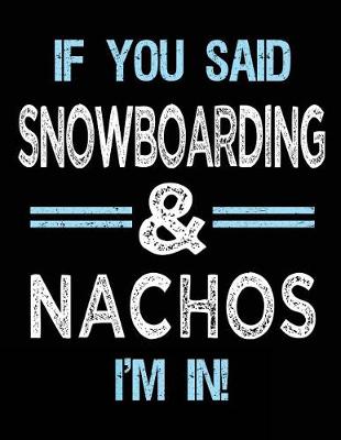 Book cover for If You Said Snowboarding & Nachos I'm in