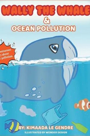 Cover of Wally The Whale & Ocean Pollution