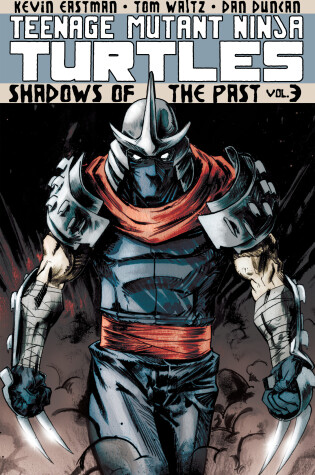Cover of Teenage Mutant Ninja Turtles Volume 3: Shadows of the Past
