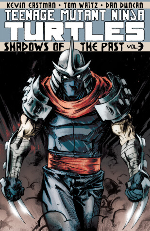 Book cover for Teenage Mutant Ninja Turtles Volume 3: Shadows of the Past