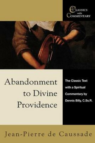 Cover of Abandonment to Divine Providence: The Classic Text with a Spiritual Commentary by Dennis Billy, C.SS.R.