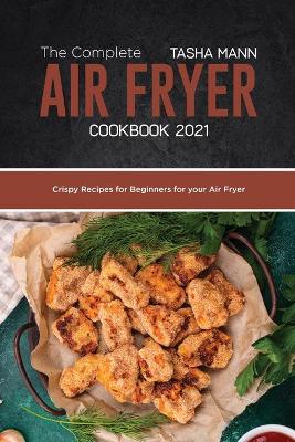 Book cover for The Complete Air Fryer cookbook 2021