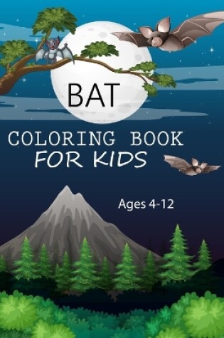 Cover of Bat Coloring Book For Kids Ages 4-12