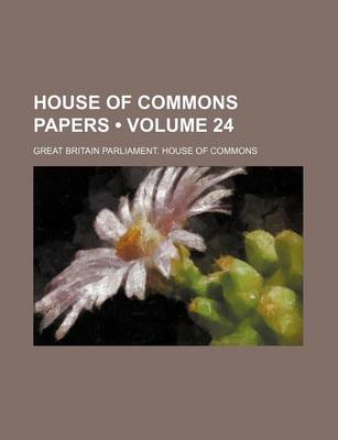 Book cover for House of Commons Papers (Volume 24)