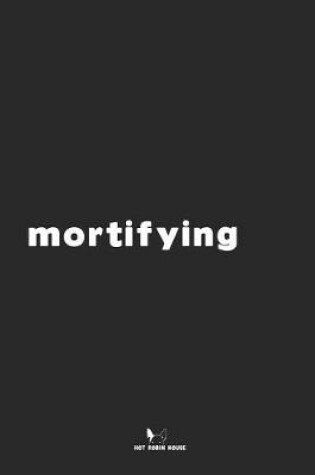 Cover of Mortifying
