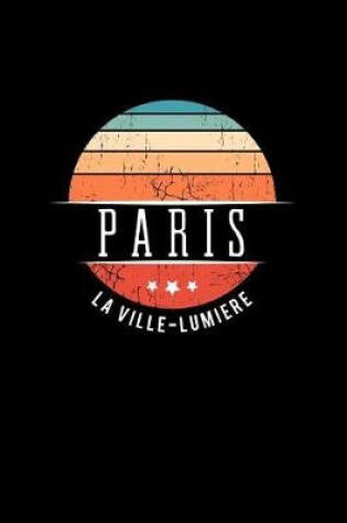 Cover of Paris La Ville Lumiere