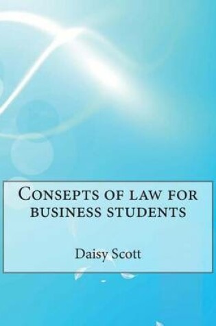 Cover of Consepts of Law for Business Students