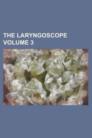 Cover of The Laryngoscope Volume 3