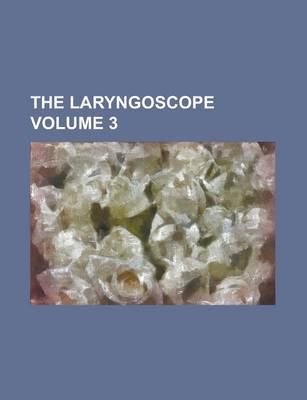 Book cover for The Laryngoscope Volume 3