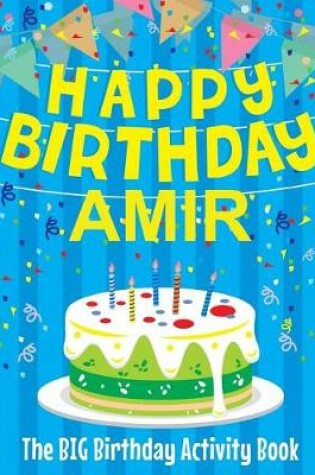 Cover of Happy Birthday Amir - The Big Birthday Activity Book