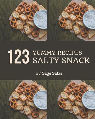 Book cover for 123 Yummy Salty Snack Recipes